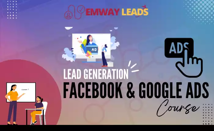 Lead Generation Using Facebook & Google Ads